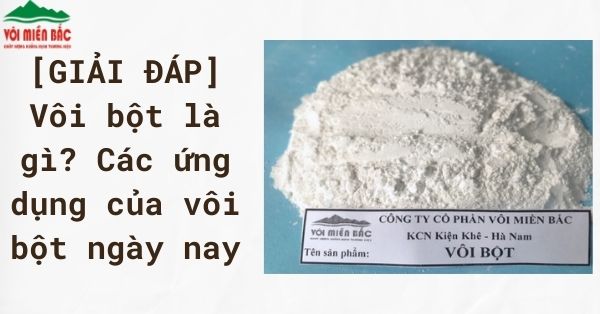 [GIẢI ĐÁP] Vôi bột là gì? Các ứng dụng của vôi bột ngày nay